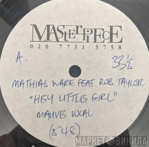 Feat. Mathias Ware  Rob Taylor  - Hey Little Girl