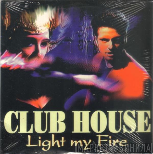 Feat. Club House  Carl Fanini  - Light My Fire Remixes