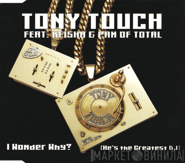 Feat. Tony Touch & Keisha  Pamela Long  - I Wonder Why? (He's The Greatest DJ)