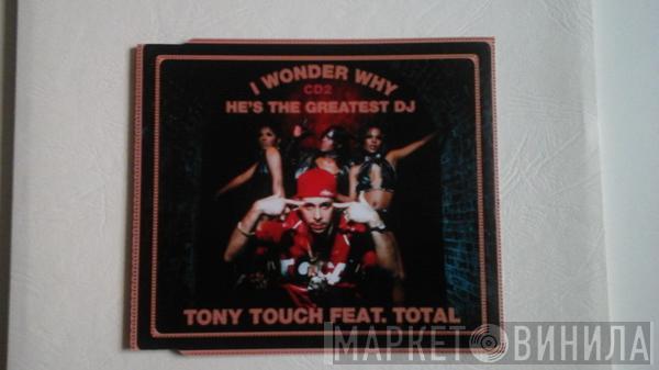 Feat. Tony Touch  Total  - I Wonder Why? (He's The Greatest DJ)
