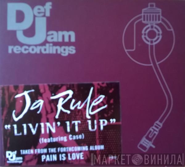 Feat. Ja Rule  Case  - Livin' It Up