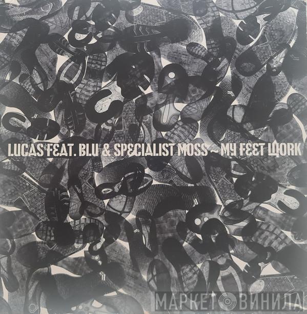 Feat. Lucas  & Blue James  Specialist Moss  - My Feet Work