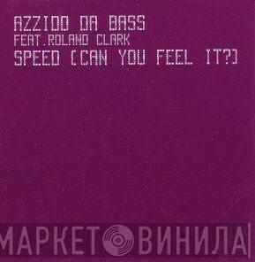 Feat. Azzido Da Bass  Roland Clark  - Speed (Can You Feel It?)