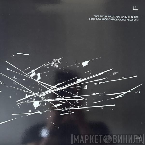 Feat. Zakè , Coppice Halifax , Warmth  , Aural Imbalance , Influx , Innesti , ASC , Bvdub  Nitechord  - LL