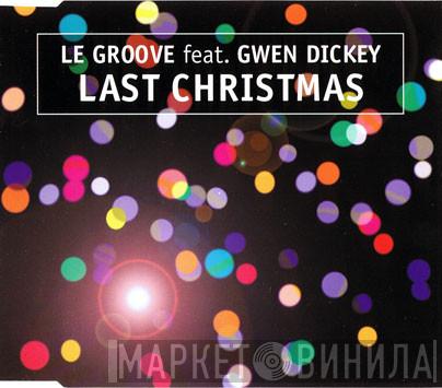 Feat. Le Groove  Gwen Dickey  - Last Christmas
