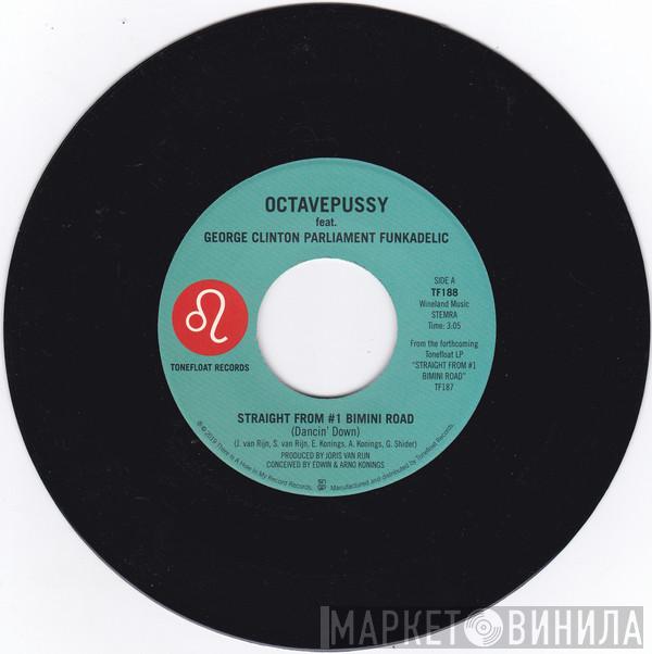 Feat. Octavepussy , George Clinton , Parliament  Funkadelic  - Straight From #1 Bimini Road (Dancin' Down)