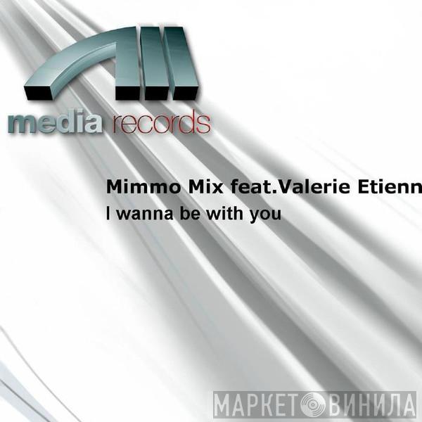 Feat. Mimmo Mix  Valerie Etienne  - I Wanna Be With You