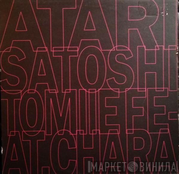 Feat. Satoshi Tomiie  Chara  - Atari