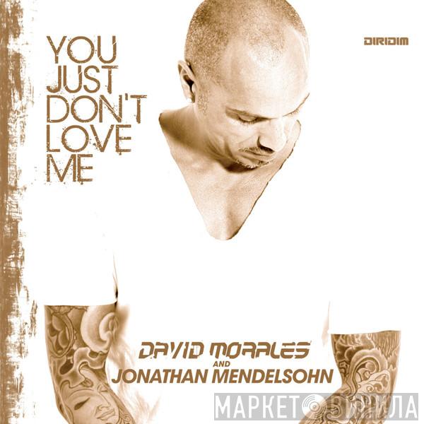 Feat. David Morales  Jonathan Mendelsohn  - You Just Don't Love Me