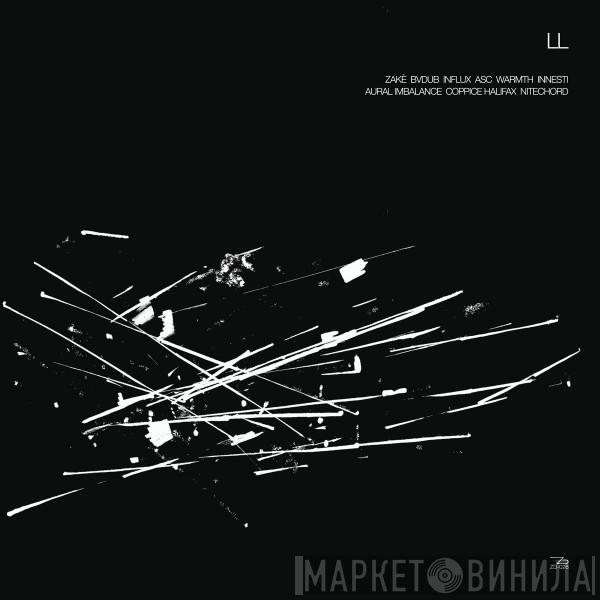 Feat. Zakè , Coppice Halifax , Warmth  , Aural Imbalance , Influx , Innesti , ASC , Bvdub  Nitechord  - LL