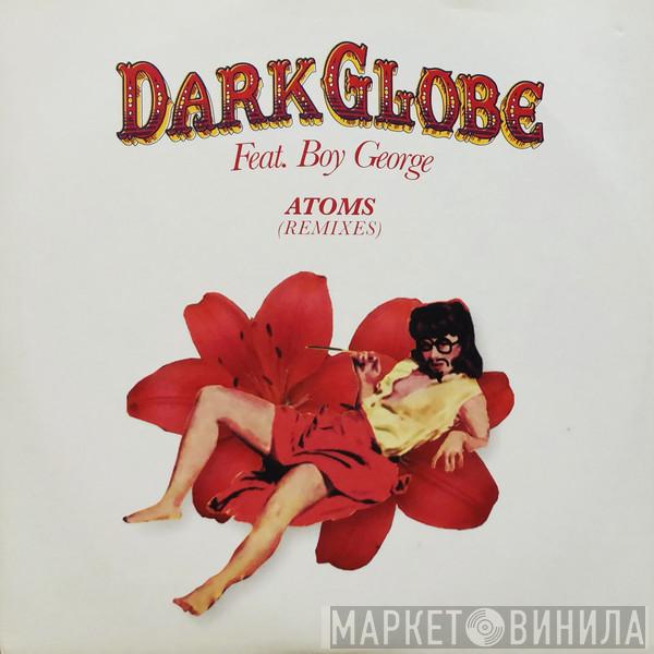 Feat. Dark Globe  Boy George  - Atoms (Remixes)