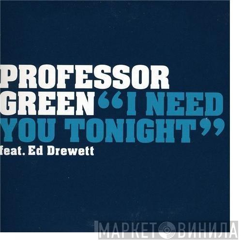 Feat. Professor Green  Ed Drewett  - I Need You Tonight