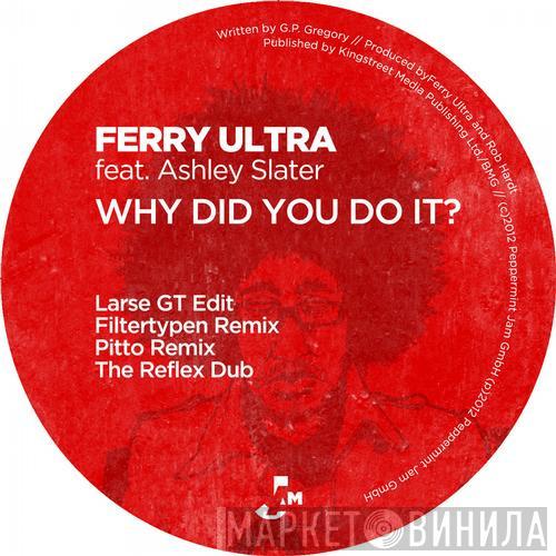 Feat. Ferry Ultra  Ashley Slater  - Why Did You Do It?