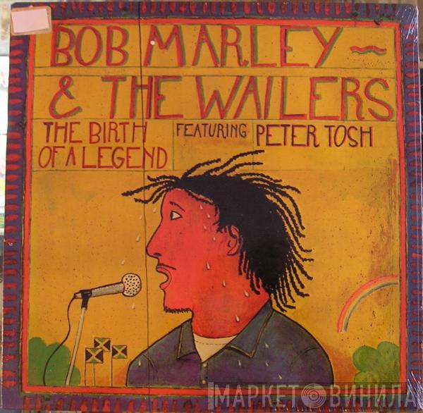 Feat. Bob Marley & The Wailers  Peter Tosh  - The Birth Of A Legend