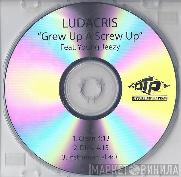 Feat. Ludacris  Young Jeezy  - Grew Up A Screw Up
