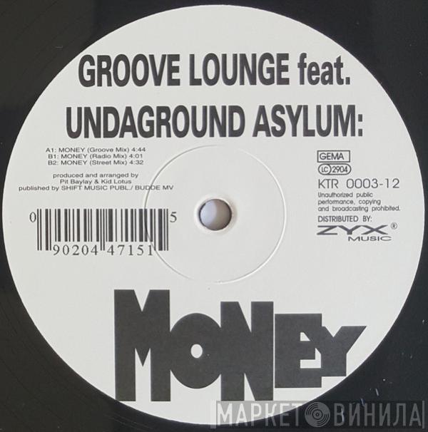 Feat. Groove Lounge  Undaground Asylum  - Money