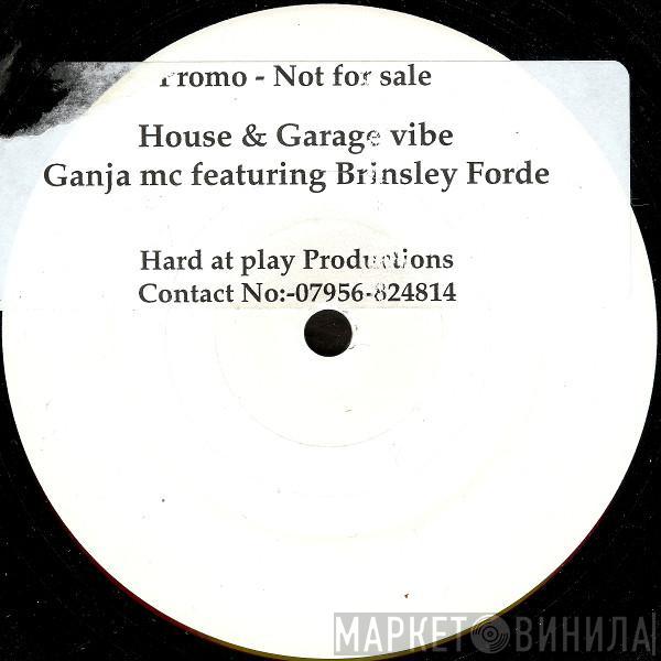 Feat. Ganja MC  Brinsley Forde  - House & Garage Vibe