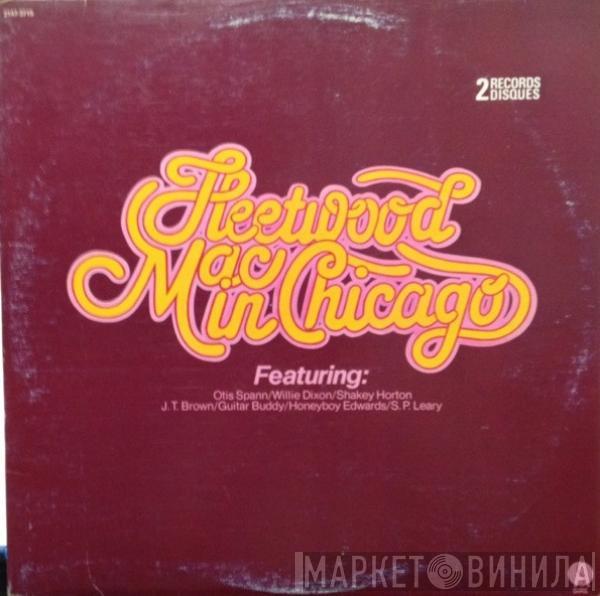 Featuring: Fleetwood Mac / Otis Spann / Willie Dixon / Walter Horton / J.T. Brown / Buddy Guy / David "Honeyboy" Edwards  S.P. Leary  - Fleetwood Mac In Chicago