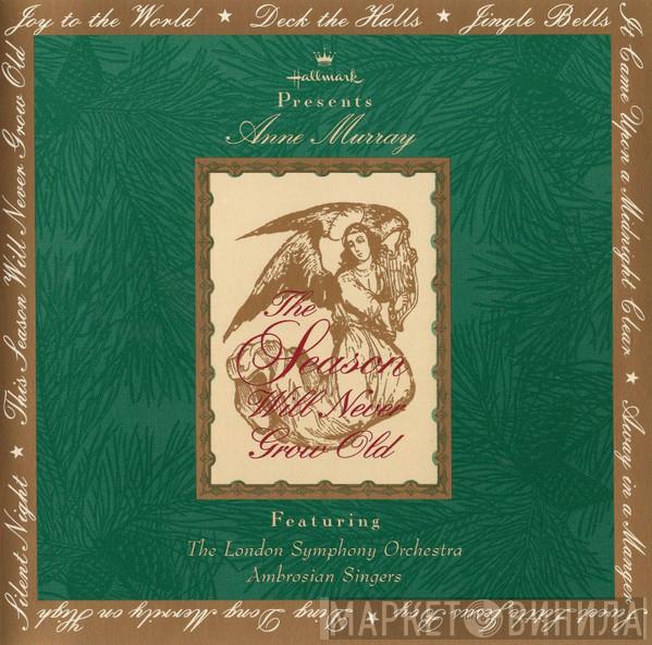 Featuring Anne Murray and The London Symphony Orchestra  The Ambrosian Singers  - The Season Will Never Grow Old