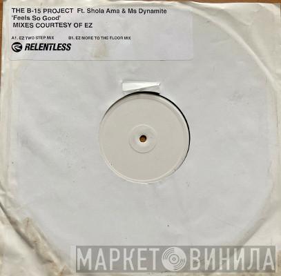 Featuring B-15 Project & Shola Ama  Ms. Dynamite  - Feels So Good (EZ Mixes)