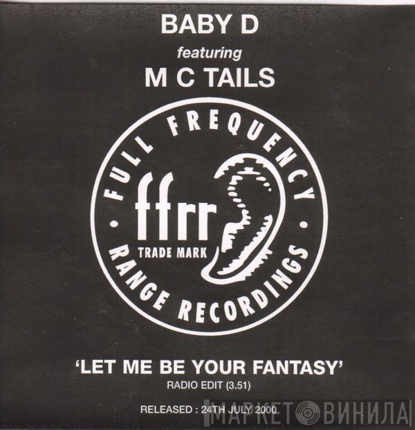 Featuring Baby D  MC Tails  - Let Me Be Your Fantasy