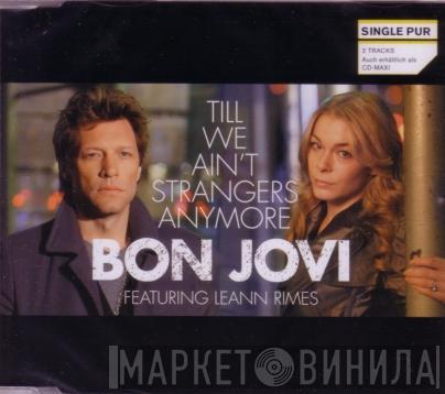 Featuring Bon Jovi  LeAnn Rimes  - Till We Ain't Strangers Anymore