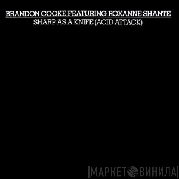 Featuring Brandon Cooke  Roxanne Shanté  - Sharp As A Knife (Acid Attack)