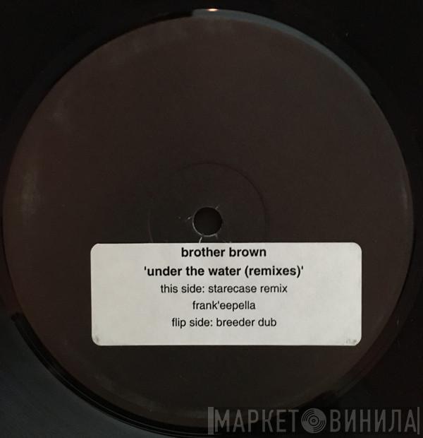 Featuring Brother Brown  Frank'ee  - Under The Water (Remixes)