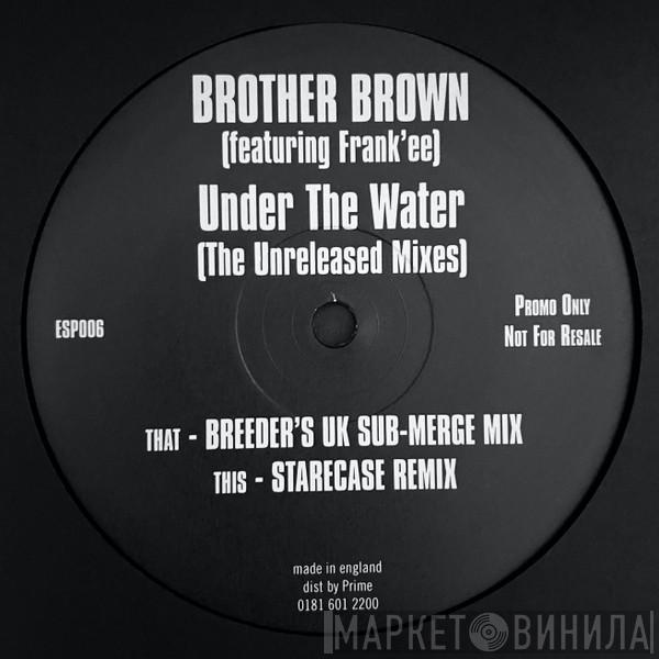 Featuring Brother Brown  Frank'ee  - Under The Water (The Unreleased Mixes)