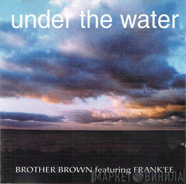 Featuring Brother Brown  Frank'ee  - Under The Water