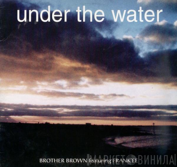 Featuring Brother Brown  Frank'ee  - Under The Water