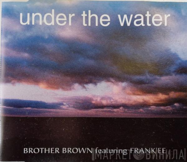 Featuring Brother Brown  Frank'ee  - Under The Water