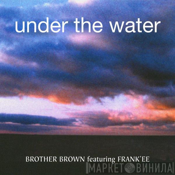Featuring Brother Brown  Frank'ee  - Under The Water