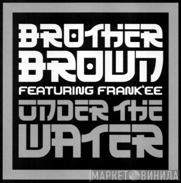 Featuring Brother Brown  Frank'ee  - Under The Water