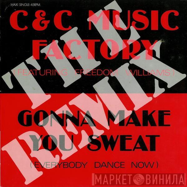 Featuring C + C Music Factory  Freedom Williams  - Gonna Make You Sweat (Everybody Dance Now) (The Remix)