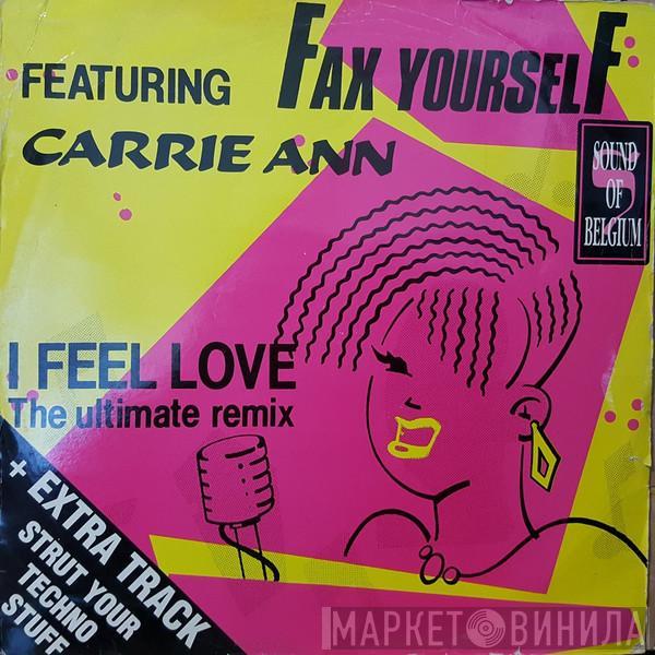 Featuring Carrie Ann  Fax Yourself  - I Feel Love (The Ultimate Remix)