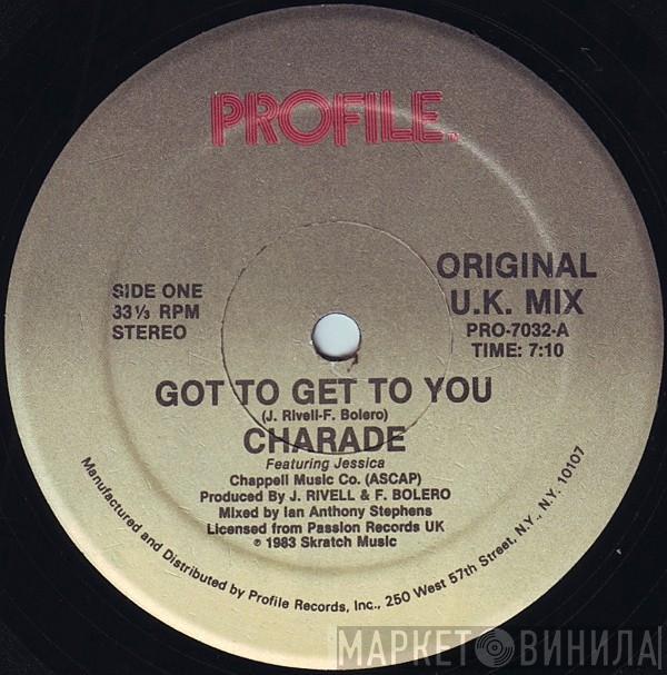 Featuring Charade   Jessica   - Got To Get To You