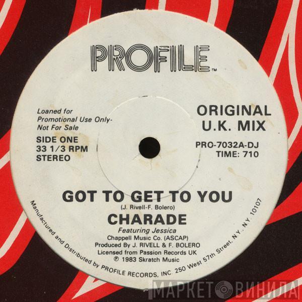 Featuring Charade   Jessica   - Got To Get To You