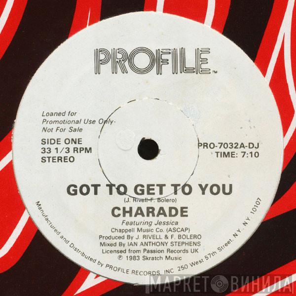 Featuring Charade   Jessica   - Got To Get To You