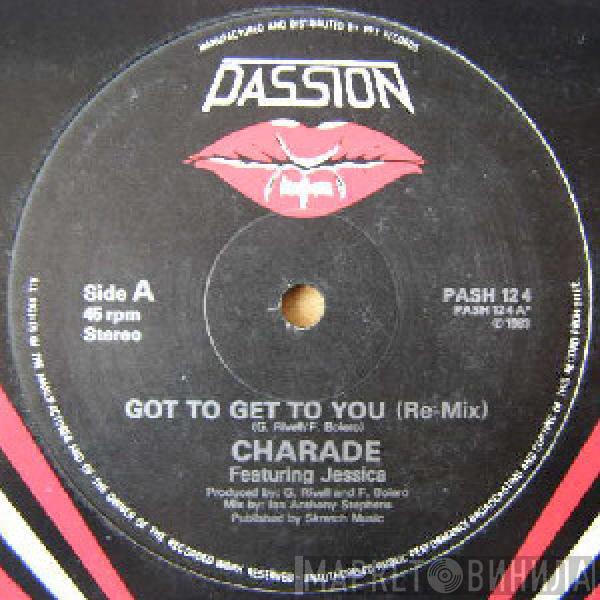 Featuring Charade   Jessica   - Got To Get To You