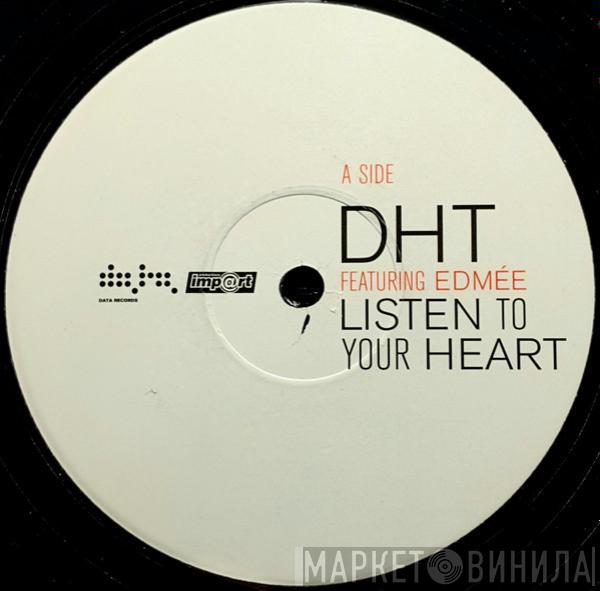 Featuring D.H.T.  Edmée Daenen  - Listen To Your Heart