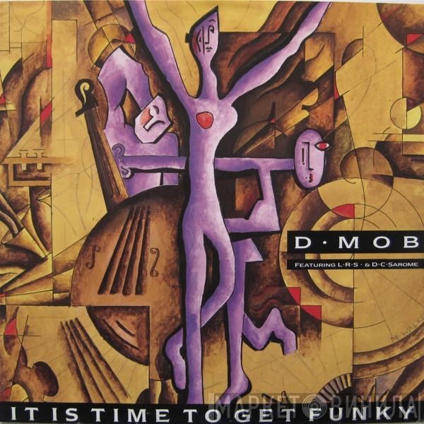 Featuring D Mob & London Rhyme Syndicate  DC Sarome  - It Is Time To Get Funky