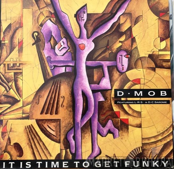 Featuring D Mob & London Rhyme Syndicate  DC Sarome  - It Is Time To Get Funky