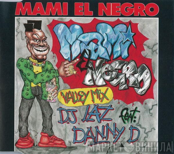 Featuring DJ Laz  Danny D   - Mami El Negro