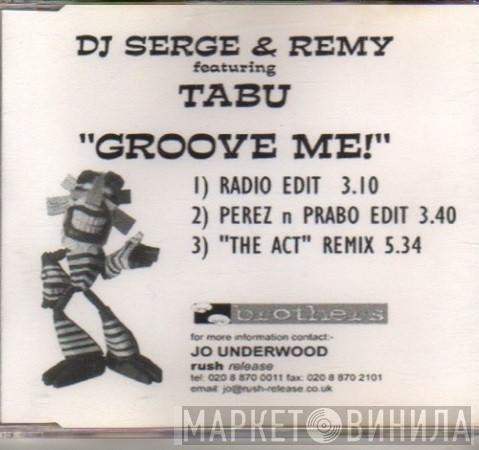 Featuring DJ Serge & Remy Martinez  Tabu   - Groove Me