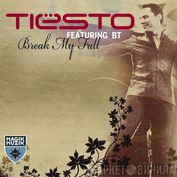 Featuring DJ Tiësto  BT  - Break My Fall