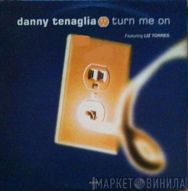 Featuring Danny Tenaglia  Liz Torres  - Turn Me On