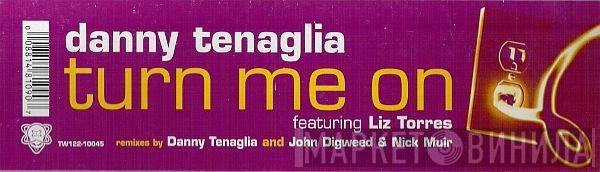 Featuring Danny Tenaglia  Liz Torres  - Turn Me On