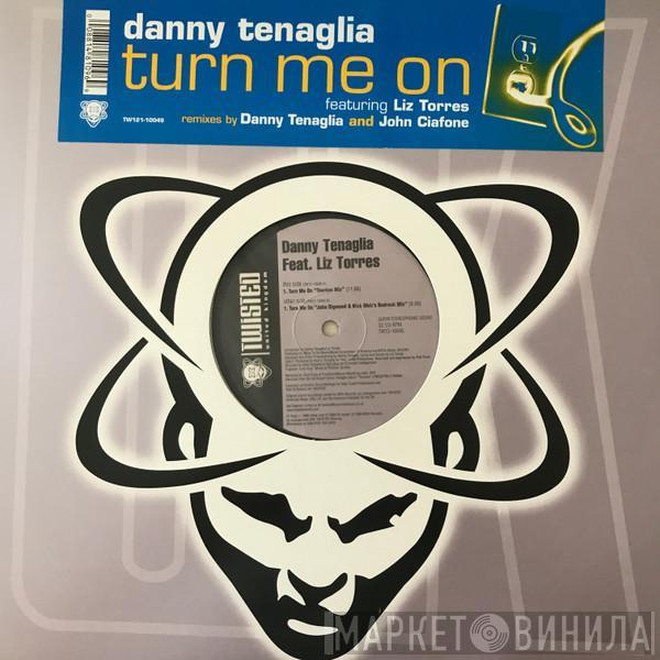 Featuring Danny Tenaglia  Liz Torres  - Turn Me On
