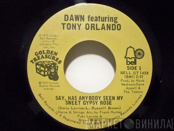 Featuring Dawn   Tony Orlando  - Say, Has Anybody Seen My Sweet Gypsy Rose